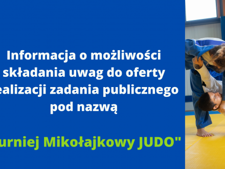 Informacja o możliwości składania uwag do oferty realizacji zadania publicznego pod nazwą "Turniej Mikołajkowy JUDO" złożonej przez Stowarzyszenie Sportowe "DĄB" Dębowiec